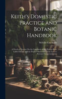 Keith's Domestic Practice and Botanic Handbook