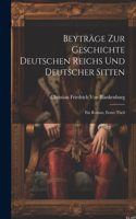 Beyträge Zur Geschichte Deutschen Reichs Und Deutscher Sitten