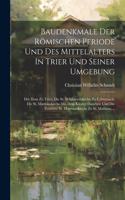 Baudenkmale Der Römischen Periode Und Des Mittelalters In Trier Und Seiner Umgebung