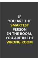 If you are the smartest person in the room, you are in the wrong room: Lined notebook