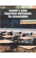 Teacher's Guide Classroom Worksheets The Unteachables