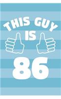 Notebook for 86 Year Old Man - This Guy Is 86 Years Old - Mens Journal - 86th Birthday Gift For Men