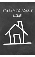 Trying to Adult Like