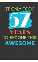 It Only Took 57 Years To Become This Awesome: Cute 57th Birthday Card Journal / Notebook / Diary / Greetings / Appreciation Quote Gift (6 x 9 - 110 Blank Lined Pages)