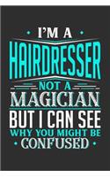 I'm A Hairdresser Not A Magician But I can See Why You Might Be Confused