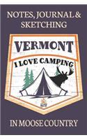 Notes Journal & Sketching Vermont I love Camping In Moose Country: Paperback For Adventures Lined And Half Blank Pages For Writing and Sketching Open Format Suitable For Travel Logging, Journaling, Field Notes. 120 