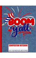 BOOM Y'ALL Composition Notebook: USA Flag/Patriotic/Fireworks/8.5x11 A4/Wide Ruled Line Primary Copy Exercise Book/Glossy/100 Pages/4th of July/Light Blue Denim Soft Cover/Kids Elem