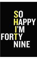 So Happy I'm Forty Nine