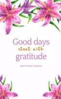 Good Days Start with Gratitude Gratitude Journal