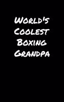 World's Coolest Boxing Grandpa: A soft cover blank lined journal to jot down ideas, memories, goals, and anything else that comes to mind.
