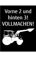 Vorne 2 und hinten 3! Vollmachen!