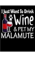 I Just Want to Drink Wine & Pet My Malamute