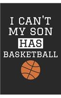 I Can't My Son Has Basketball - Basketball Training Journal - Basketball Notebook - Gift for Basketball Dad and Mom