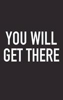 You Will Get There