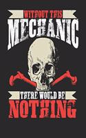 Without This Mechanic There Would Be Nothing: Mechanic Notebook Mechanic Journal Handlettering Logbook 110 Journal Paper Pages 6 X 9