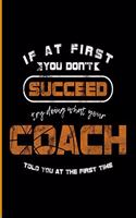If at the First You Dont Succeed Try Doing What Your Coach Told You at the First Time