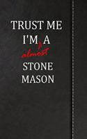 Trust Me I'm Almost a Stone Mason: Blank Recipe Book for the Family Chef Cook Journal Notebook 120 Pages 6x9