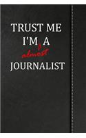 Trust Me I'm Almost a Journalist: Isometric Dot Paper Journal Notebook 120 Pages 6x9