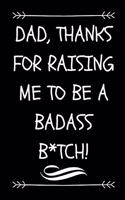 Dad, Thanks For Raising Me To Be A Badass B*tch!