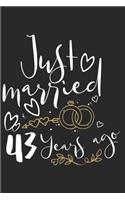 Just Married 43 Years Ago: A Blank Lined Journal for Wedding Anniversaries That Makes a Perfect Wedding Anniversary Gift for Married Couples