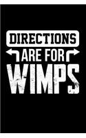 Directions are for Wimps