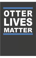 Otter Lives Matter: Otter Notebook 120 Lined Pages (6" x 9")