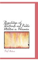 Regulation of Railroads and Public Utilities in Wisconsin