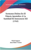 Sermones Dichos En El Palacio Apostolico a la Santidad de Innocencio XII (1763)