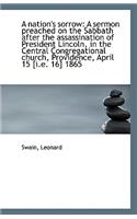 A Nation's Sorrow: A Sermon Preached on the Sabbath After the Assassination of President Lincoln, in