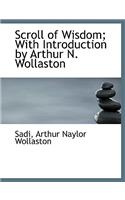 Scroll of Wisdom; With Introduction by Arthur N. Wollaston