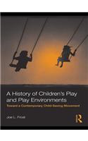 A History of Children's Play and Play Environments: Toward a Contemporary Child-Saving Movement