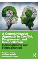 Communicative Approach to Conflict, Forgiveness, and Reconciliation