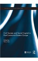 Civil Society and Social Capital in Post-Communist Eastern Europe