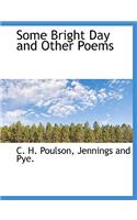 Some Bright Day and Other Poems