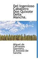 del Ingenioso Caballero Don Quixote Della Mancha.