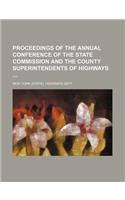Proceedings of the Annual Conference of the State Commission and the County Superintendents of Highways (Volume 9-16): (English)