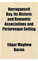 Narragansett Bay, Its Historic and Romantic Associations and Picturesque Setting