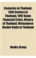 Centuries in Thailand: 20th Century in Thailand, 1997 Asian Financial Crisis, History of Thailand, Vietnamese Border Raids in Thailand