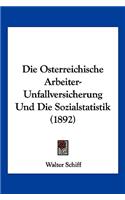 Die Osterreichische Arbeiter-Unfallversicherung Und Die Sozialstatistik (1892)