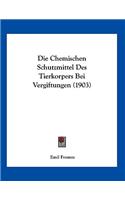 Die Chemischen Schutzmittel Des Tierkorpers Bei Vergiftungen (1903)