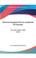 Discurso Inaugural de Las Academias de Derecho: Curso de 1902 a 1903 (1902)