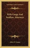With Gauge And Swallow, Attorneys