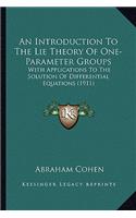 An Introduction To The Lie Theory Of One-Parameter Groups: With Applications To The Solution Of Differential Equations (1911)
