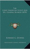 The Great American Scout and Spy, General Bunker (1870)