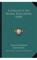 Dialogue on Moral Education (1898)