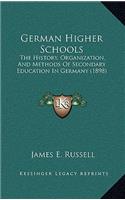 German Higher Schools: The History, Organization, and Methods of Secondary Education in Germany (1898)