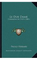 Due Dame