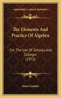 Elements And Practice Of Algebra