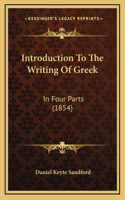 Introduction To The Writing Of Greek: In Four Parts (1854)