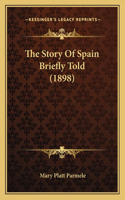 Story Of Spain Briefly Told (1898)